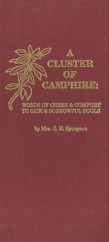 A Cluster of Camphire: Words of Cheer & Comfort for Sick & Sorrowful Souls by Susannah Spurgeon