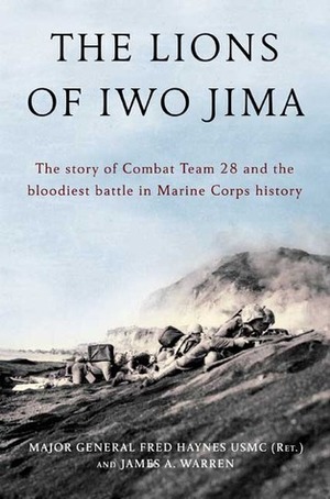 The Lions of Iwo Jima by James A. Warren, Fred Haynes