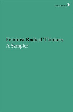 Feminist Radical Thinkers: A Sampler by Sheila Rowbotham, Mary McIntosh, Juliet Mitchell, Michèle Barrett, Lynne Segal