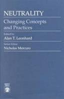 Neutrality: Changing Concepts and Practices by Nicholas Mercuro, Alan T. Leonhard