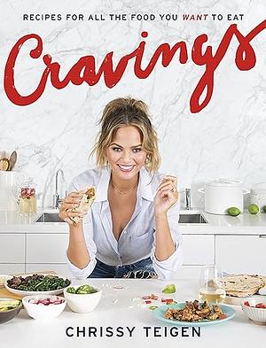 Cravings: Recipes for All the Food You Want to Eat by Chrissy Teigen, Adeena Sussman