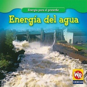 Energia del Agua = Water Power by Tea Benduhn