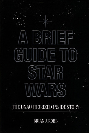 A Brief Guide to Star Wars by Brian J. Robb