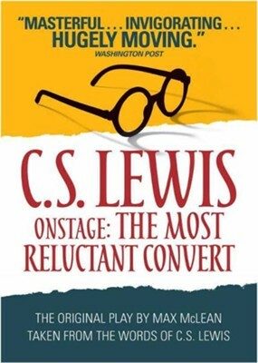 C.S. Lewis Onstage: The Most Reluctant Convert by Max McLean