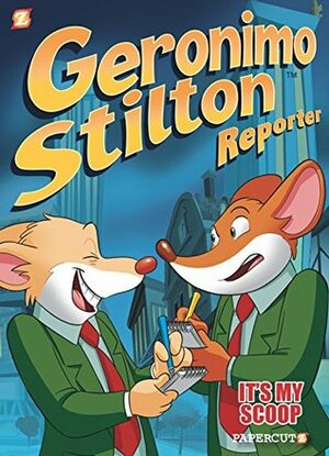 Geronimo Stilton Reporter #2: It's MY Scoop! (Geronimo Stilton Reporter Graphic Novels) by Geronimo Stilton