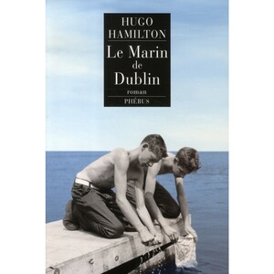 Le Marin de Dublin by Hugo Hamilton