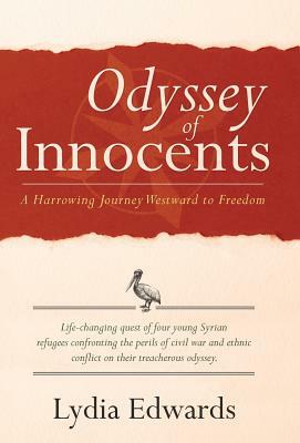 Odyssey of Innocents: A Harrowing Journey Westward to Freedom by Lydia Edwards