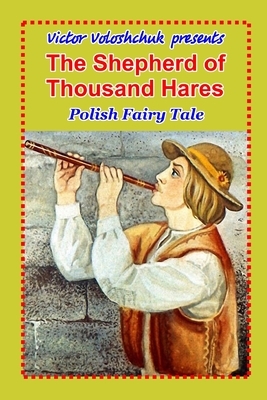 The Shepherd of Thousand Hares: Polish fairy tale by Victor Voloshchuk