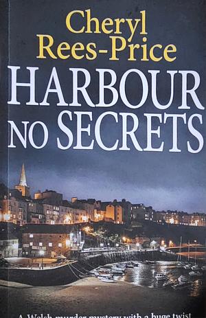 Harbour No Secrets by Cheryl Rees-Price