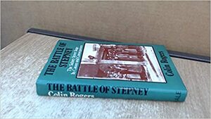 The Battle Of Stepney: The Sidney Street Siege: Its Causes And Consequences by Colin Rogers