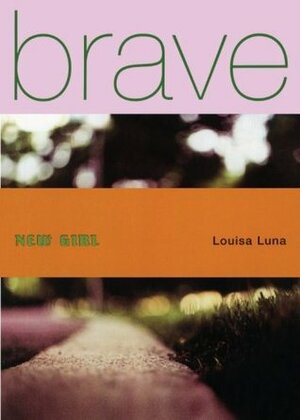 Brave New Girl by Louisa Luna
