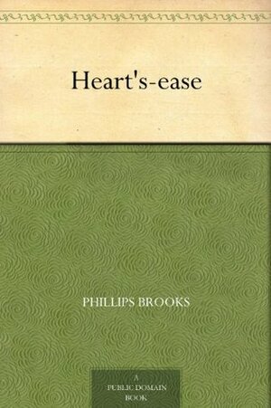 Heart's-ease by Phillips Brooks
