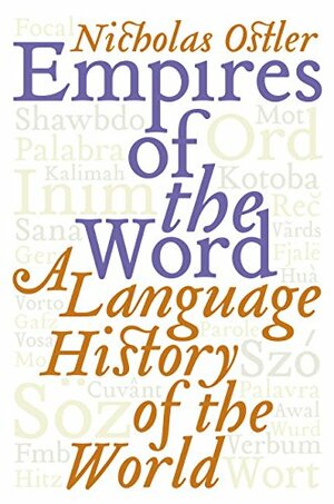 Empires of the Word: A Language History of the World by Nicholas Ostler