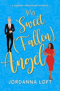 My Sweet (Fallen) Angel by Jordanna Loft