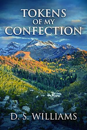 Tokens Of My Confection by D.S. Williams