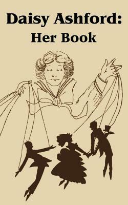 Daisy Ashford: Her Book by Daisy Ashford, Angela Ashford, Irvin S. Cobb