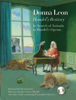 Handel's Bestiary: In Search of Animals in Handel's Operas by Georg Friedrich Händel, Il Complesso Barocco, Alan Curtis, Donna Leon, Michael Sowa