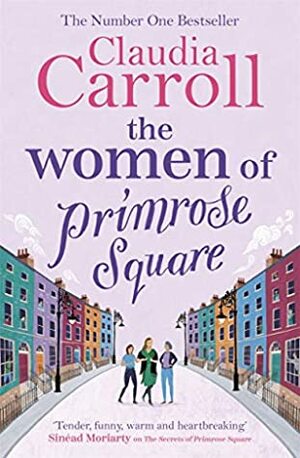 The Women of Primrose Square: An emotional and uplifting novel about the importance of female friendship by Claudia Carroll