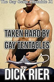 Taken Hard by Gay Tentacles by Dick Rier