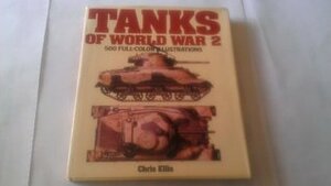 Tanks Of World War 2 by Chris Ellis