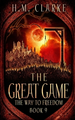 The Great Game by H. M. Clarke