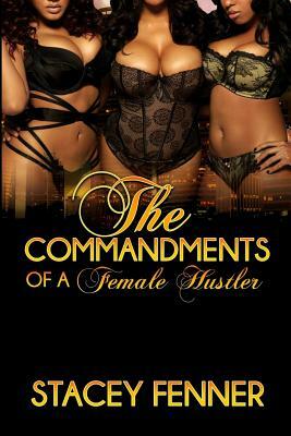 Commandments Of Female Hustler by Stacey Fenner