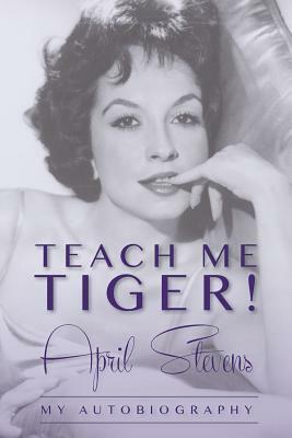 Teach Me Tiger! by April Stevens