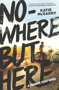 Nowhere But Here by Katie McGarry