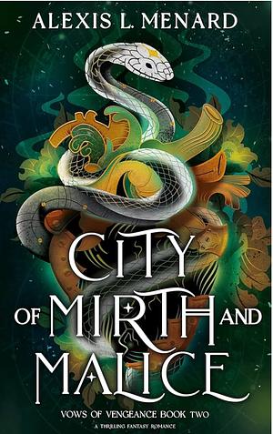 City of Mirth and Malice by Alexis L. Menard