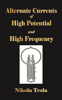 Experiments With Alternate Currents Of High Potential And High Frequency by Nikola Tesla