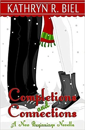 Completions and Connections: A Romantic Holiday Novella by Kathryn R. Biel