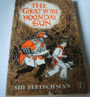 The Ghost in the Noonday Sun (Puffin Books) by Sid Fleischman