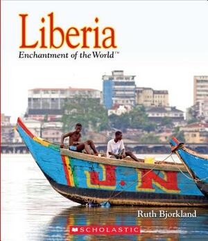 Liberia (Enchantment of the World) by Ruth Bjorklund