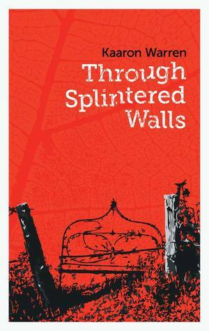 Through Splintered Walls by Kaaron Warren, Gemma Files