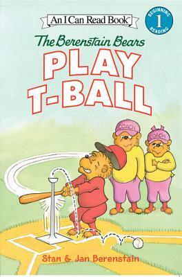 The Berenstain Bears Play T-Ball by Stan Berenstain, Jan Berenstain