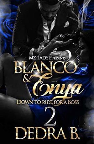 Blanco & Enya 2: Down to Ride for a Boss by Dedra B., Dedra B.