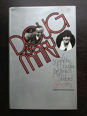 Doug & Mary: A Biography of Douglas Fairbanks & Mary Pickford by Gary Carey