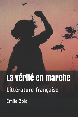 La vérité en marche: Littérature française by Émile Zola
