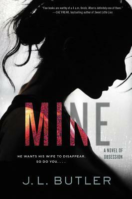 Mine: A Novel of Obsession by J. L. Butler
