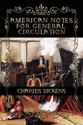 American Notes for General Circulation: New Illustrated All Book, Complete With Original Illustrations Charles Dickens by Charles Dickens