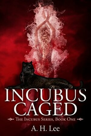Incubus Caged by A.H. Lee