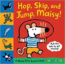 Hop, Skip, and Jump, Maisy!: A Maisy First Science Book by Lucy Cousins