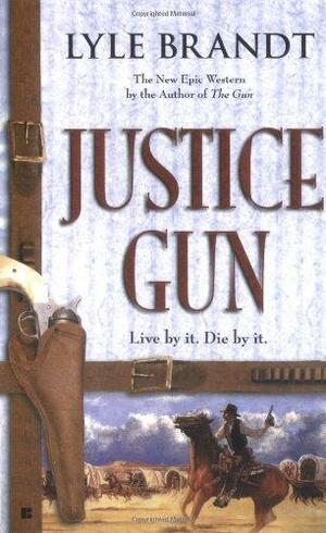 Justice Gun by Lyle Brandt