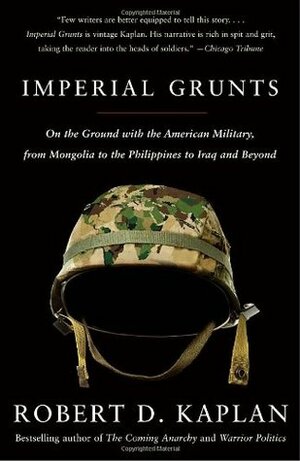 Imperial Grunts by Robert D. Kaplan