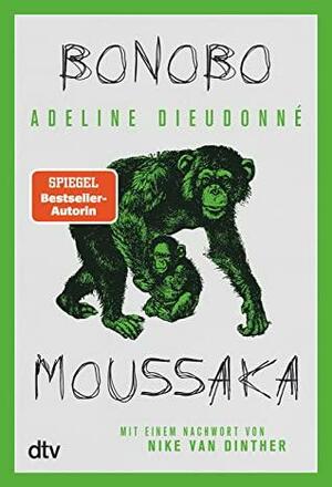 Bonobo Moussaka: Mit einem Nachwort von Nike van Dinther by Adeline Dieudonné