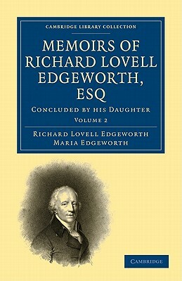 Memoirs of Richard Lovell Edgeworth, Esq - Volume 2 by Richard Lovell Edgeworth, Maria Edgeworth