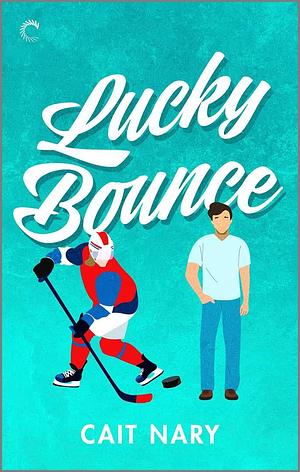 Lucky Bounce: A Gay Hockey Romance by Cait Nary, Cait Nary