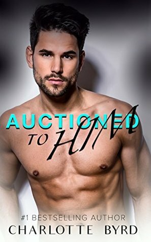 Auctioned to Him by Charlotte Byrd