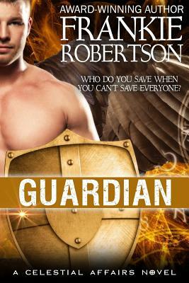 Guardian: A Celestial Affairs Novel by Frankie Robertson