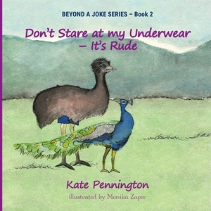 Don't Stare at My Underwear - It's Rude by Kate Pennington